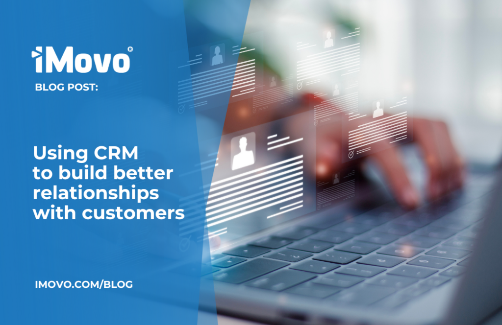 Using CRM to build better relationships with customers