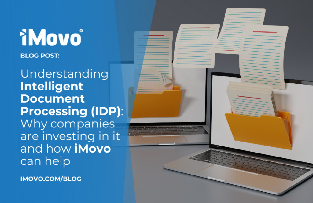 Understanding Intelligent Document Processing (IDP): Why Companies are Investing in It and How iMovo Can Help